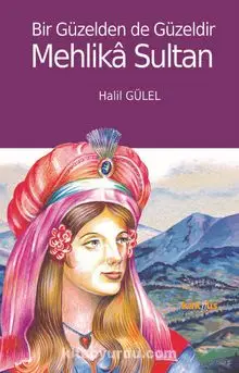 Bir Güzelden de Güzeldir Mehlika Sultan - Halil GÜLEL