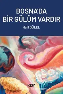 Bosna'da Bi Gülüm Vardır - Halil GÜLEL