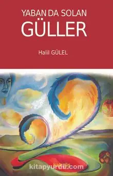 Yabanda Solan Güller - Halil GÜLEL